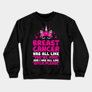 Breast Cancer Bitch Please Quote | Unicorn Face | Funny Crewneck Sweatshirt